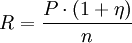 R=frac{Pcdot(1+eta)}{n}