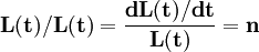 mathbf{L(t)/L(t)=frac{dL(t)/dt}{L(t)}=n}