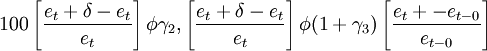 100left[ frac{e_t+delta-e_t}{e_t} right]phi gamma_2,left[ frac{e_t+delta-e_t}{e_t} right]phi (1+gamma_3)left[ frac{e_t+-e_{t-0}}{e_{t-0}} right]