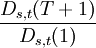 frac{D_{s,t}(T+1)}{D_{s,t}(1)}