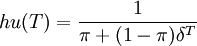 hu(T)= frac{1}{pi+(1-pi)delta^T}
