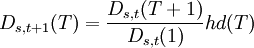 D_{s,t+1}(T)=frac{D_{s,t}(T+1)}{D_{s,t}(1)}hd(T)