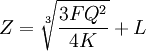 Z=sqrt[3]{frac{3FQ^2}{4K}}+L