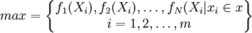 max=begin{Bmatrix}f_1(X_i),f_2(X_i),ldots,f_N(X_i|x_iin x\ i=1,2,ldots,mend{Bmatrix}