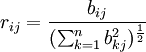 r_{ij}=frac{b_{ij}}{(sum_{k=1}^n b^2_{kj})^{frac{1}{2}}}