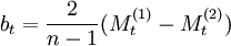 b_t=frac{2}{n-1}(M^{(1)}_t-M^{(2)}_t)
