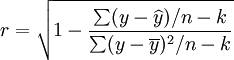 r=sqrt{1-frac{sum(y-widehat{y})/n-k}{sum(y-overline{y})^2/n-k}}