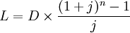 L=Dtimesfrac{(1+j)^n-1}{j}