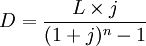 D=frac{Ltimes j}{(1+j)^n-1}