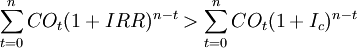 sum^{n}_{t=0}CO_t(1+IRR)^{n-t}>sum^{n}_{t=0}CO_t(1+ERR)^{n-t}