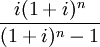 frac{i(1+i)^n}{(1+i)^n -1}