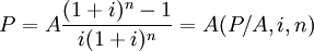 P=Afrac{(1+i)^n -1}{i(1+i)^n}=A(P/A,i,n)