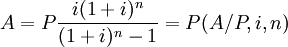 A=Pfrac{i(1+i)^n}{(1+i)^n -1}=P(A/P,i,n)