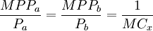 frac{MPP_a}{P_a}=frac{MPP_b}{P_b}=frac{1}{MC_x}