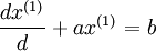 frac{dx^{(1)}}{d}+ax^{(1)}=b