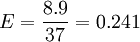 E=frac{8.9}{37}=0.241