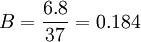 B=frac{6.8}{37}=0.184