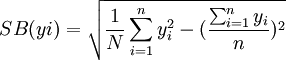 SB(yi)=sqrt{frac{1}{N}sum_{i=1}^ny_i^2-(frac{sum_{i=1}^ny_i}{n})^2}