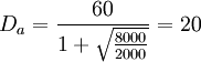 D_a=frac{60}{1+sqrt{frac{8000}{2000}}}=20
