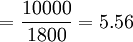 =frac{10000}{1800}=5.56