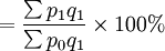 =frac{sum p_1q_1}{sum p_0q_1}times100%