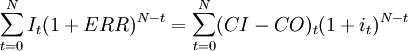 sum_{t=0}^N I_t(1+ERR)^{N-t} =sum_{t=0}^N (CI-CO)_t (1+i_t)^{N-t}