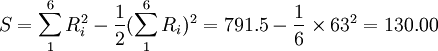 S=sum_{1}^6 R_i^2-frac{1}{2}(sum_{1}^6 R_i)^2=791.5-frac{1}{6}times63^2=130.00