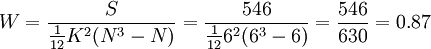W=frac{S}{frac{1}{12}K^2(N^3-N)}=frac{546}{frac{1}{12}6^2(6^3-6)}=frac{546}{630}=0.87