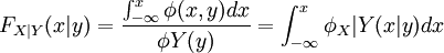 F_{X|Y}(x|y)=frac{int_{-infty}^{x}phi(x,y)dx}{phi Y(y)}=int_{-infty}^{x}phi_X|Y(x|y)dx