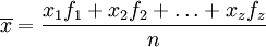 overline{x}=frac{x_1f_1+x_2f_2+ldots+x_zf_z}{n}