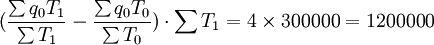 (frac{sum q_0 T_1}{sum T_1}-frac{sum q_0 T_0}{sum T_0})cdotsum T_1=4times300000=1200000