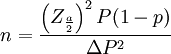 n=frac{lef<em></em>t(Z_{frac{a}{2}}right)^2P(1-p)}{Delta P^2}