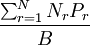 frac{sum_{r=1}^N N_rP_r}{B}