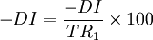 -DI=frac{-DI}{TR_1}times100